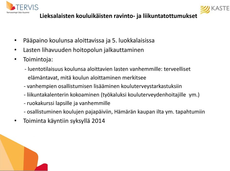 elämäntavat, mitä koulun aloittaminen merkitsee - vanhempien osallistumisen lisääminen kouluterveystarkastuksiin - liikuntakalenterin