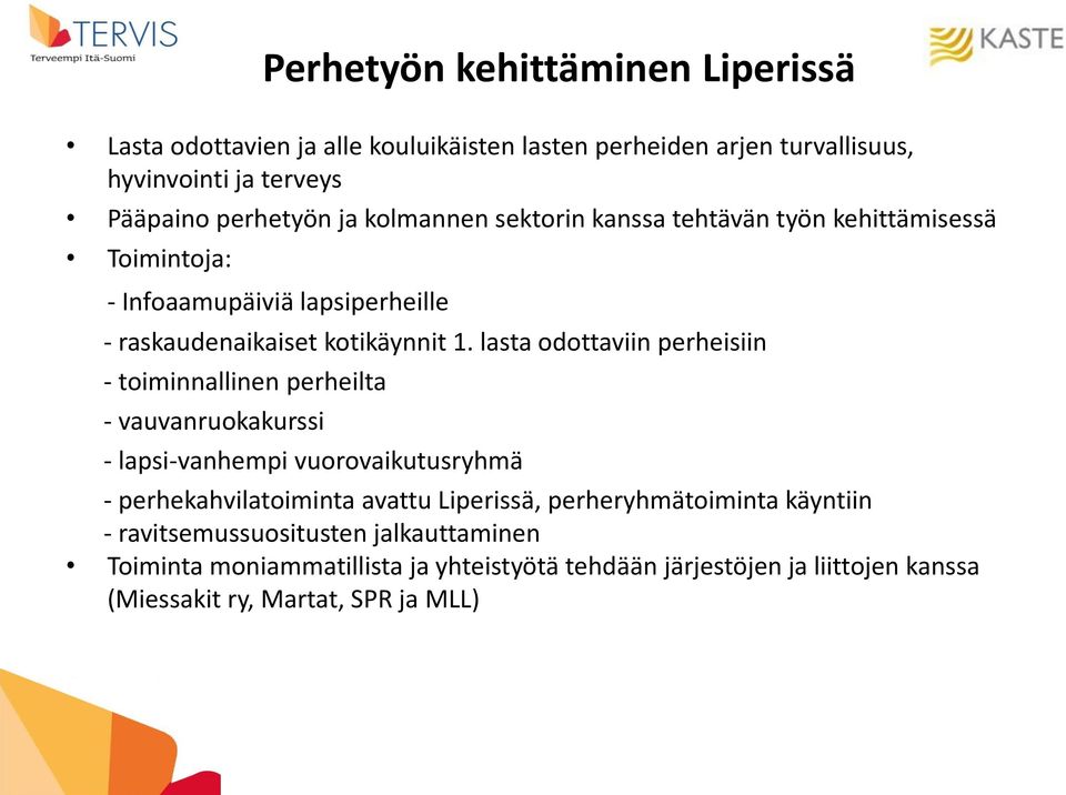 lasta odottaviin perheisiin - toiminnallinen perheilta - vauvanruokakurssi - lapsi-vanhempi vuorovaikutusryhmä - perhekahvilatoiminta avattu Liperissä,