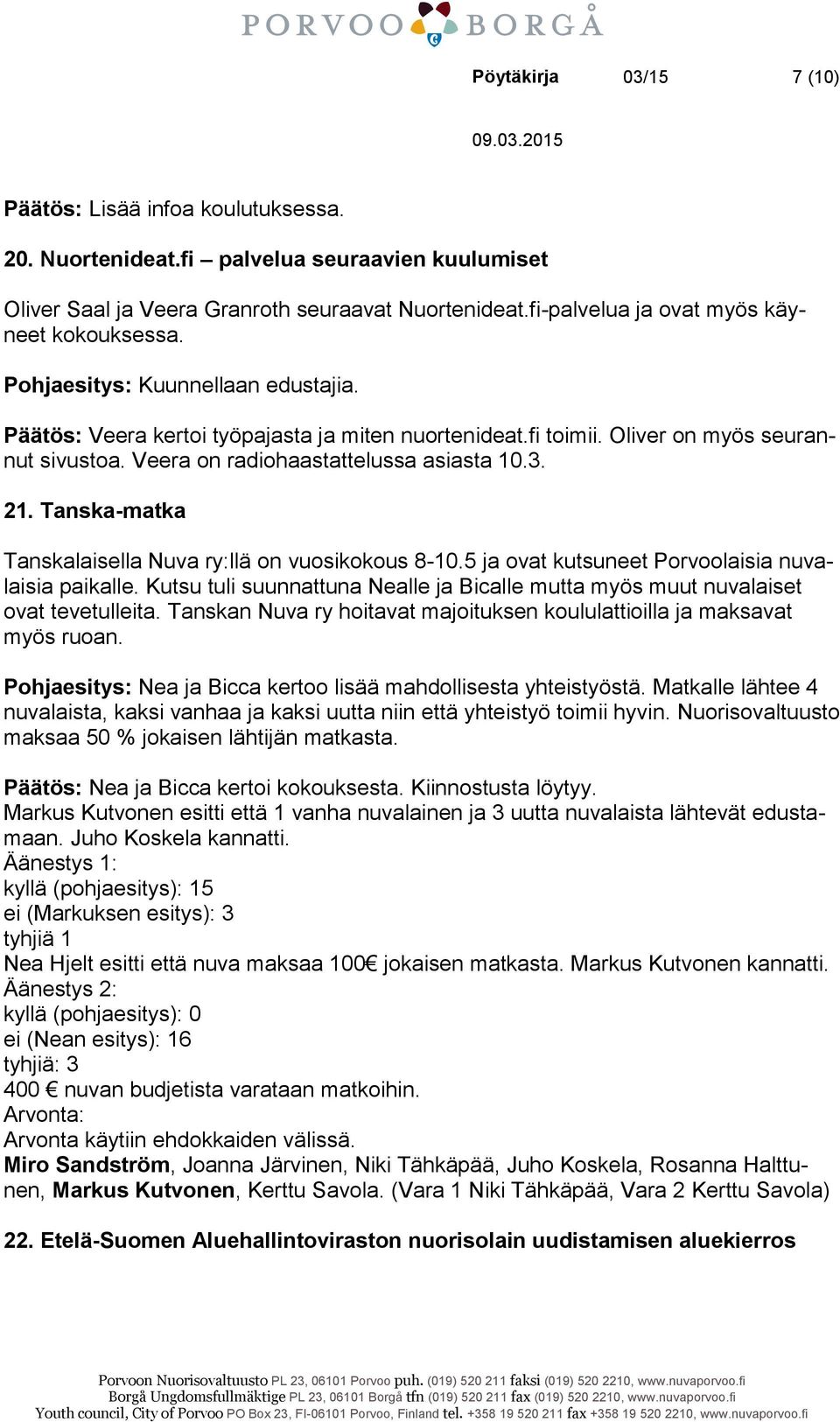 Veera on radiohaastattelussa asiasta 10.3. 21. Tanska-matka Tanskalaisella Nuva ry:llä on vuosikokous 8-10.5 ja ovat kutsuneet Porvoolaisia nuvalaisia paikalle.