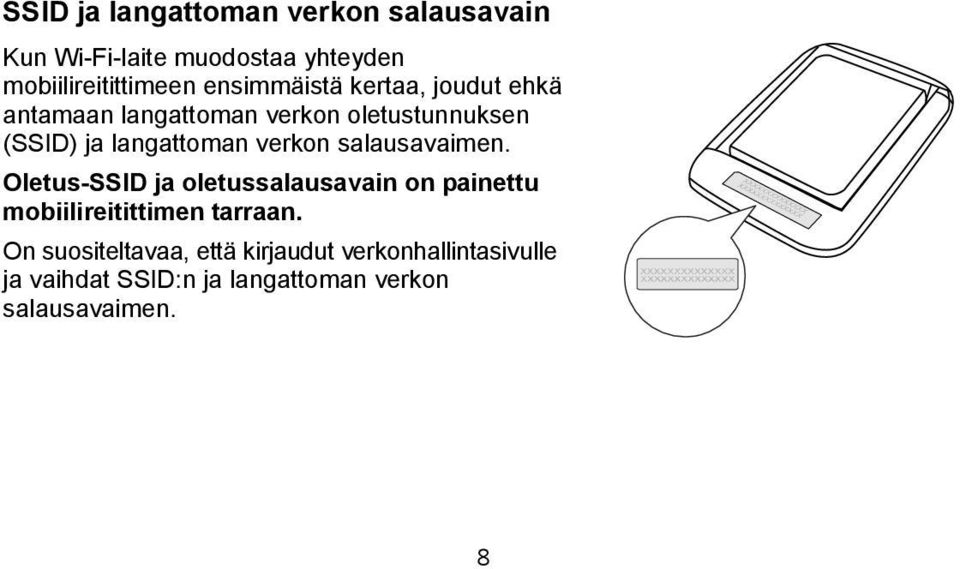 verkon salausavaimen. Oletus-SSID ja oletussalausavain on painettu mobiilireitittimen tarraan.