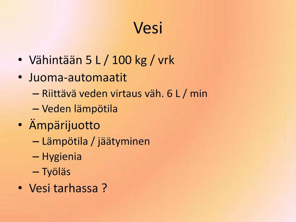 väh. 6 L / min Veden lämpötila