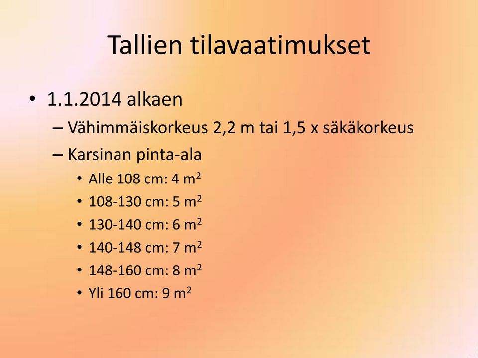 säkäkorkeus Karsinan pinta-ala Alle 108 cm: 4 m 2