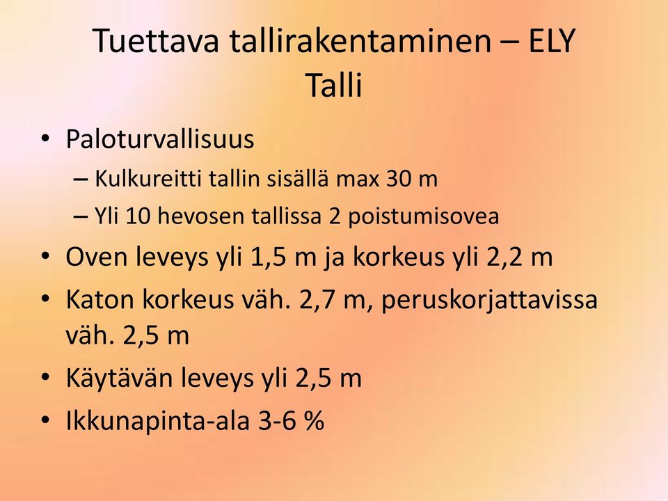 leveys yli 1,5 m ja korkeus yli 2,2 m Katon korkeus väh.