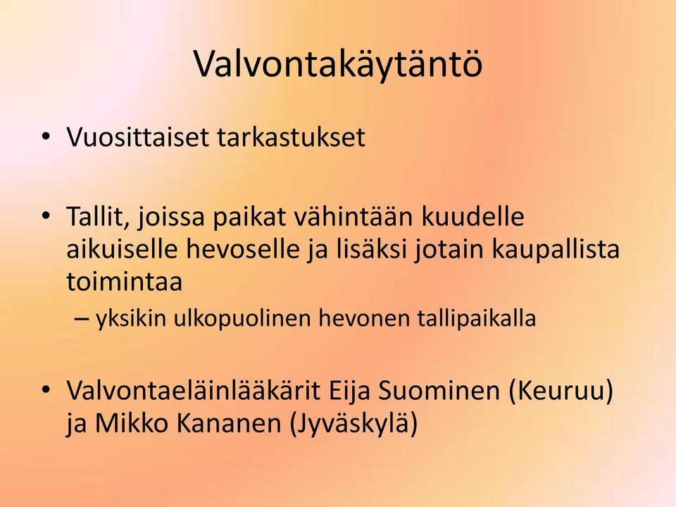 kaupallista toimintaa yksikin ulkopuolinen hevonen tallipaikalla