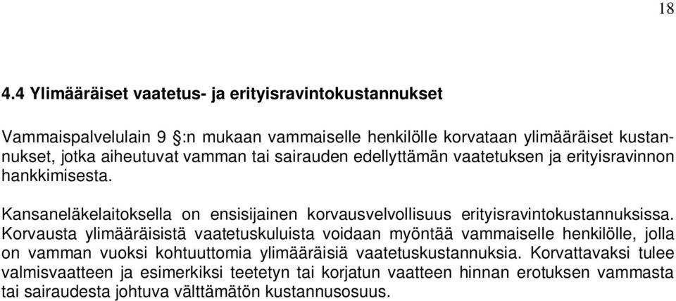 Kansaneläkelaitoksella on ensisijainen korvausvelvollisuus erityisravintokustannuksissa.