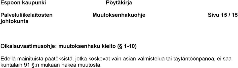 mainituista päätöksistä, jotka koskevat vain asian