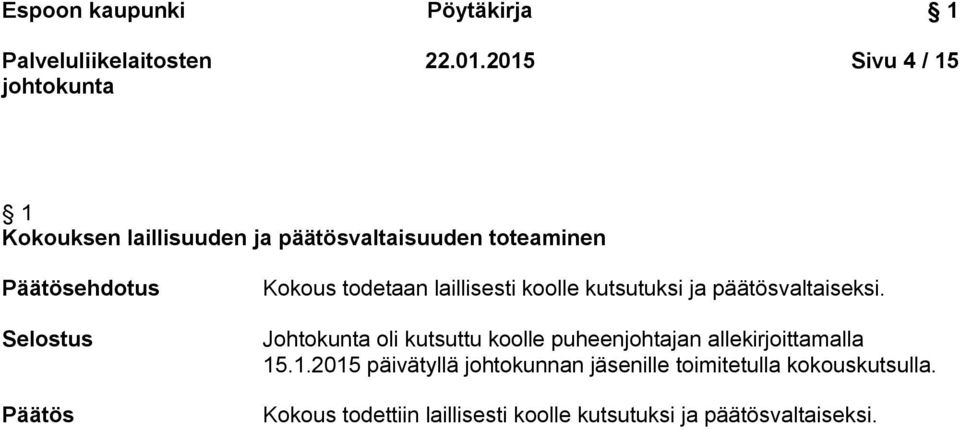 todetaan laillisesti koolle kutsutuksi ja päätösvaltaiseksi.