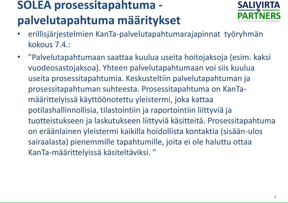 Keskusteltiin palvelutapahtuman ja prosessitapahtuman suhteesta.