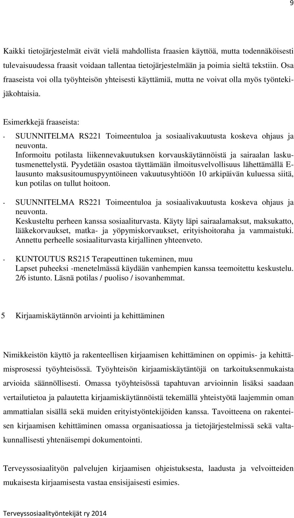 Esimerkkejä fraaseista: - SUUNNITELMA RS221 Toimeentuloa ja sosiaalivakuutusta koskeva ohjaus ja neuvonta.