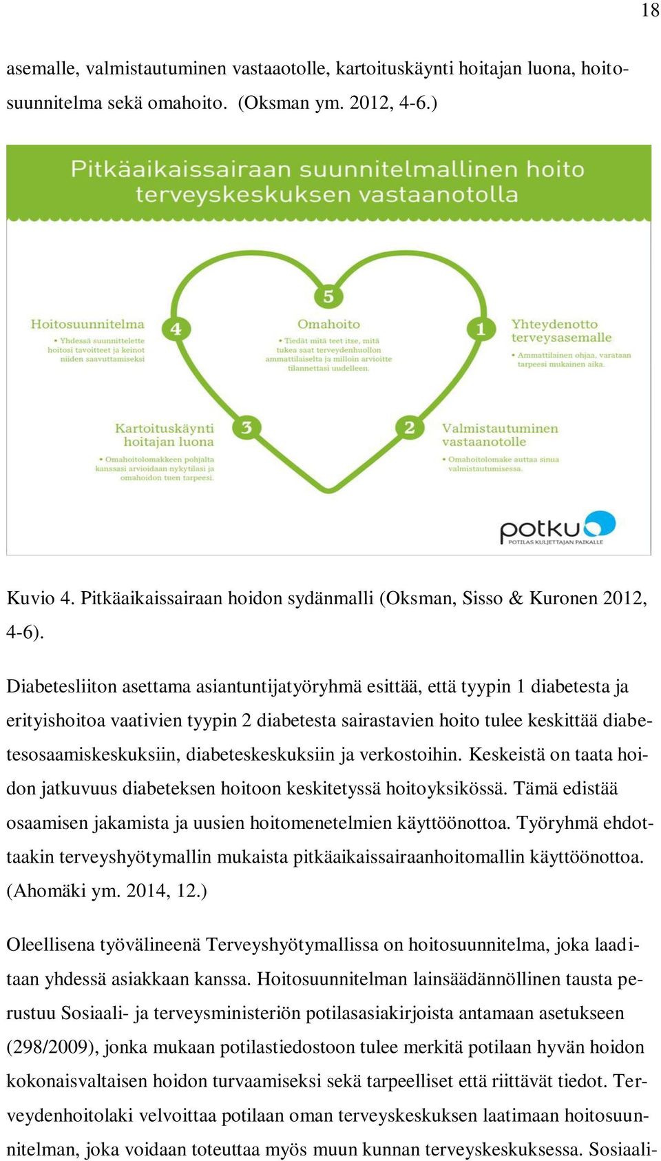 Diabetesliiton asettama asiantuntijatyöryhmä esittää, että tyypin 1 diabetesta ja erityishoitoa vaativien tyypin 2 diabetesta sairastavien hoito tulee keskittää diabetesosaamiskeskuksiin,