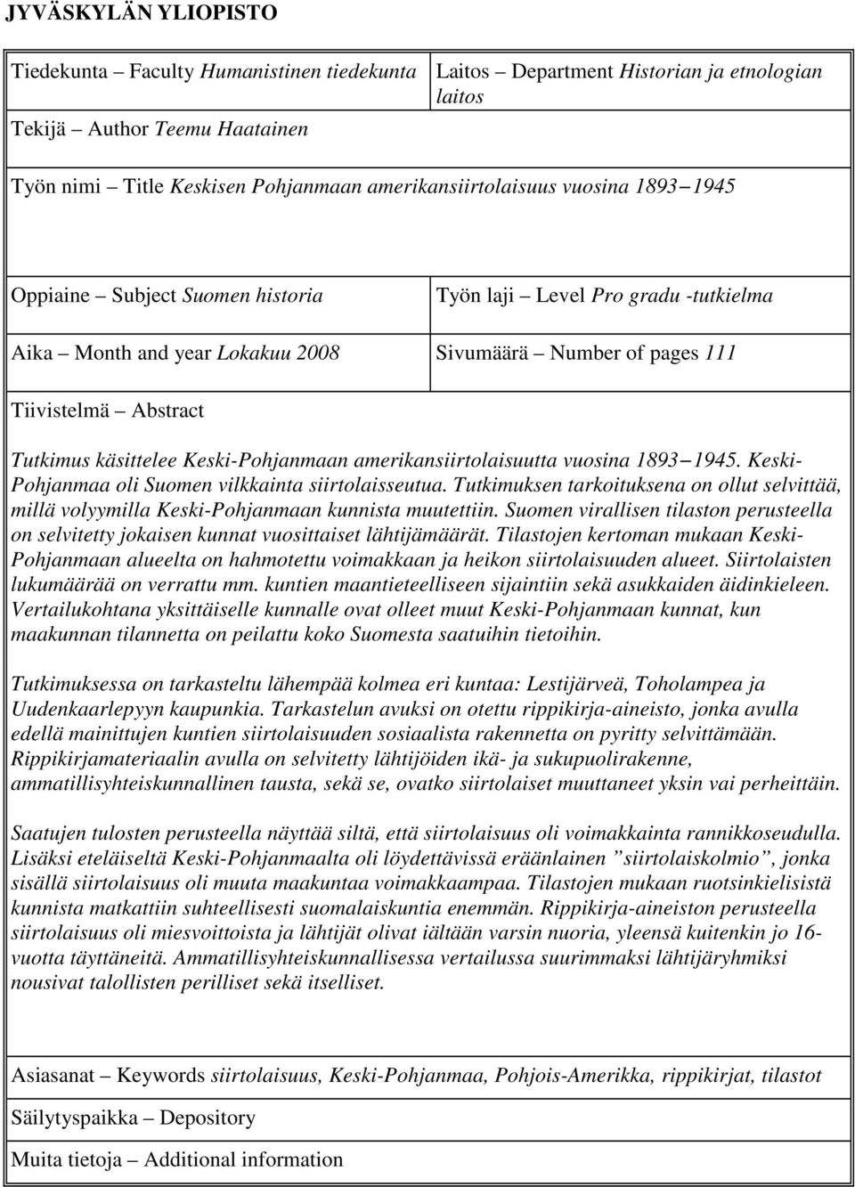 Tutkimus käsittelee Keski-Pohjanmaan amerikansiirtolaisuutta vuosina 1893 1945. Keski- Pohjanmaa oli Suomen vilkkainta siirtolaisseutua.