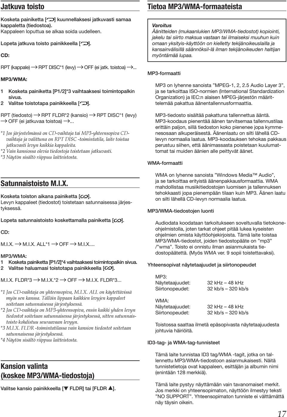 RPT (tiedosto) RPT FLDR*2 (kansio) RPT DISC*1 (levy) OFF (ei jatkuvaa toistoa).