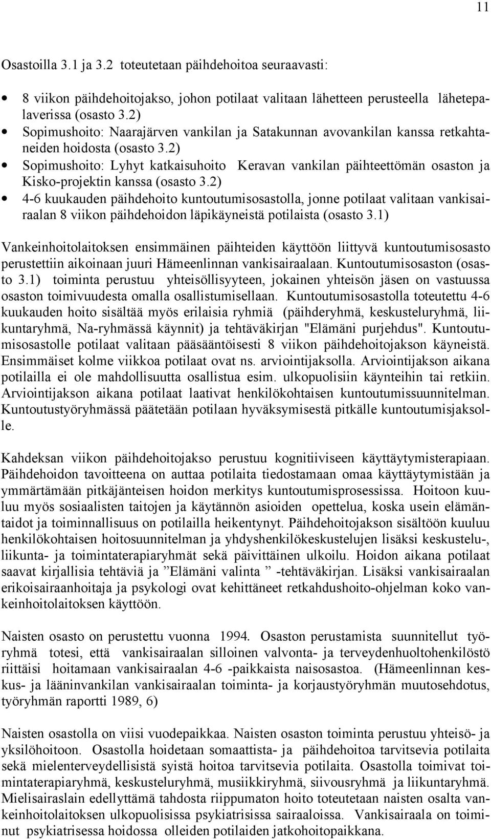 2) Sopimushoito: Lyhyt katkaisuhoito Keravan vankilan päihteettömän osaston ja Kisko-projektin kanssa (osasto 3.