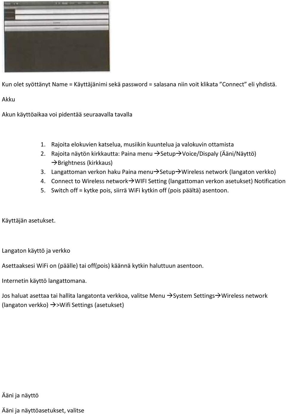 Langattoman verkon haku Paina menusetupwireless network (langaton verkko) 4. Connect to Wireless networkwifi Setting (langattoman verkon asetukset) Notification 5.