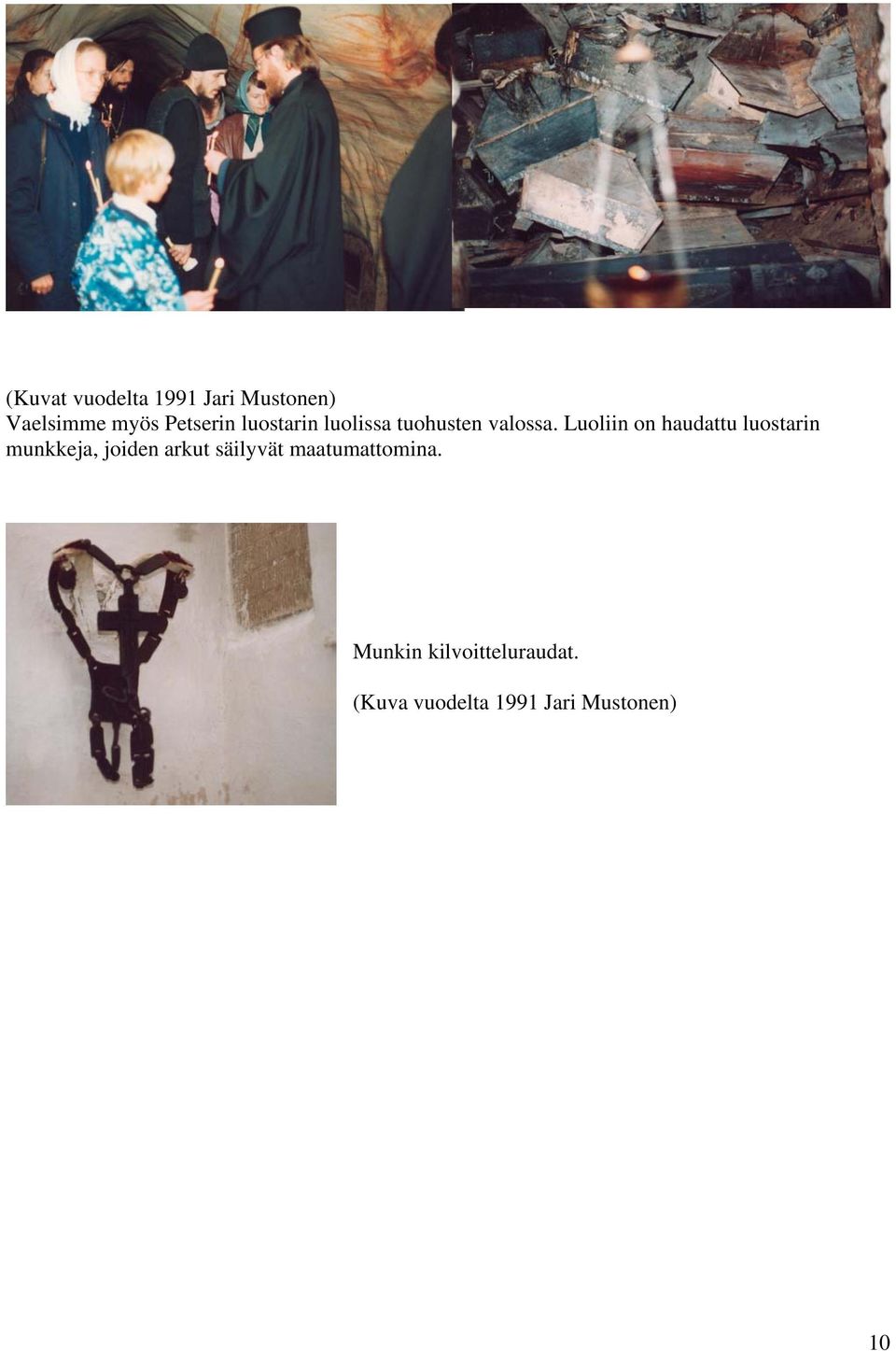 Luoliin on haudattu luostarin munkkeja, joiden arkut