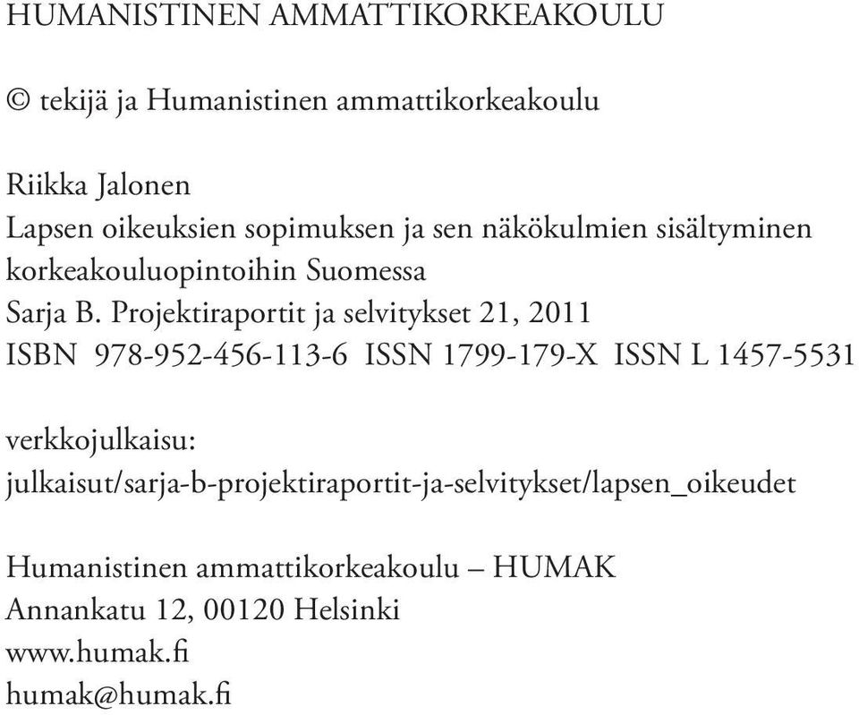 Projektiraportit ja selvitykset 21, 2011 ISBN 978-952-456-113-6 ISSN 1799-179-X ISSN L 1457-5531 verkkojulkaisu: