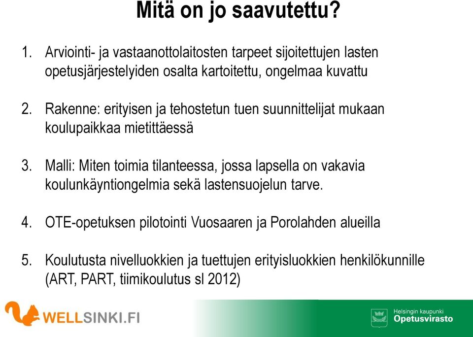 Rakenne: erityisen ja tehostetun tuen suunnittelijat mukaan koulupaikkaa mietittäessä 3.