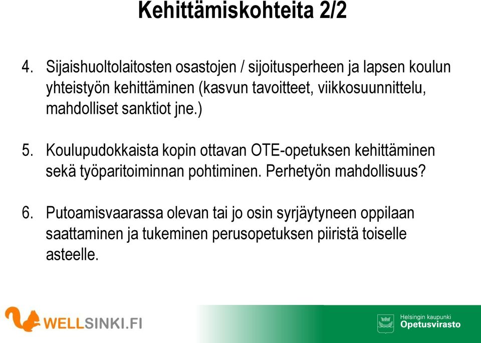 tavoitteet, viikkosuunnittelu, mahdolliset sanktiot jne.) 5.