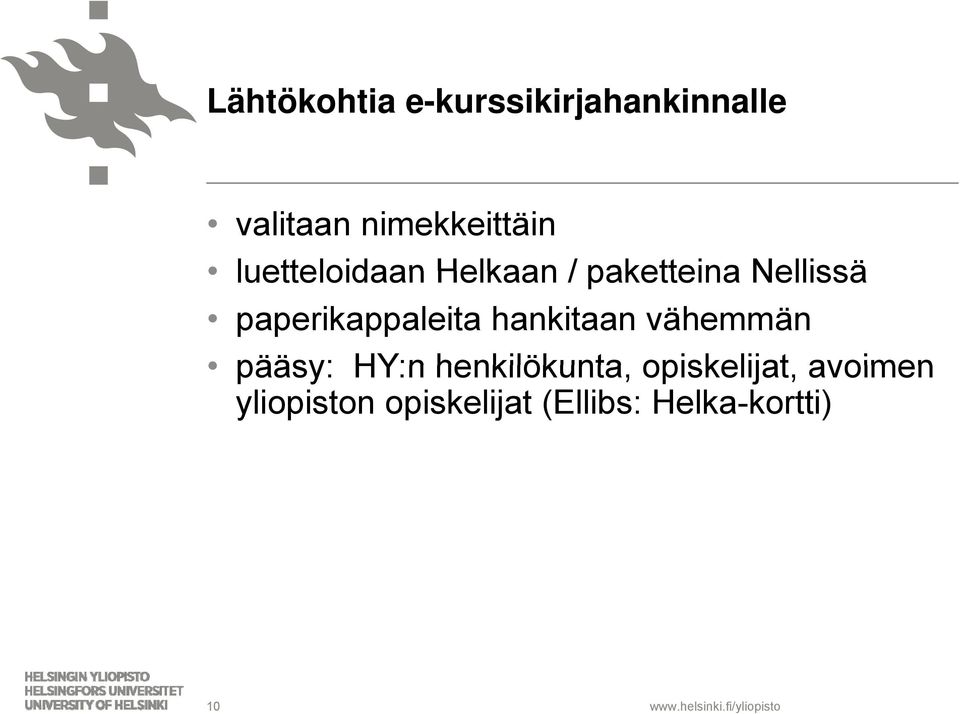 hankitaan vähemmän pääsy: HY:n henkilökunta, opiskelijat, avoimen