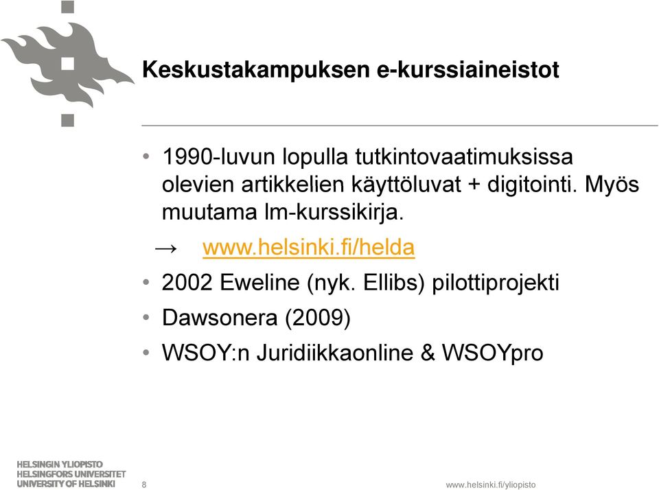 Myös muutama lm-kurssikirja. www.helsinki.fi/helda 2002 Eweline (nyk.