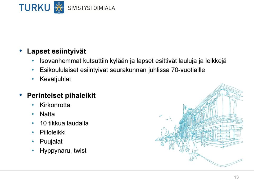 seurakunnan juhlissa 70-vuotiaille Kevätjuhlat Perinteiset