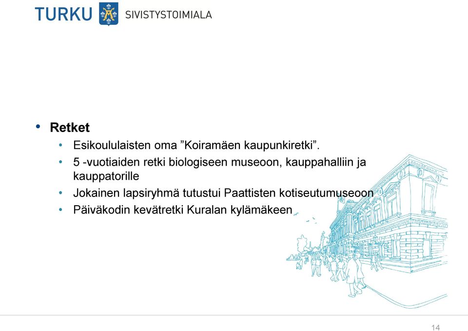 ja kauppatorille Jokainen lapsiryhmä tutustui