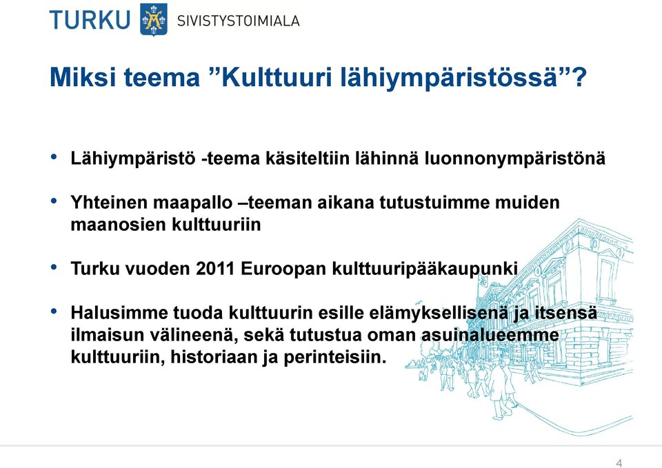 tutustuimme muiden maanosien kulttuuriin Turku vuoden 2011 Euroopan kulttuuripääkaupunki