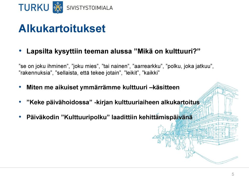 sellaista, että tekee jotain, leikit, kaikki Miten me aikuiset ymmärrämme kulttuuri