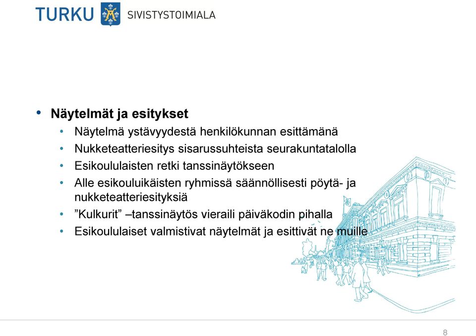 tanssinäytökseen Alle esikouluikäisten ryhmissä säännöllisesti pöytä- ja