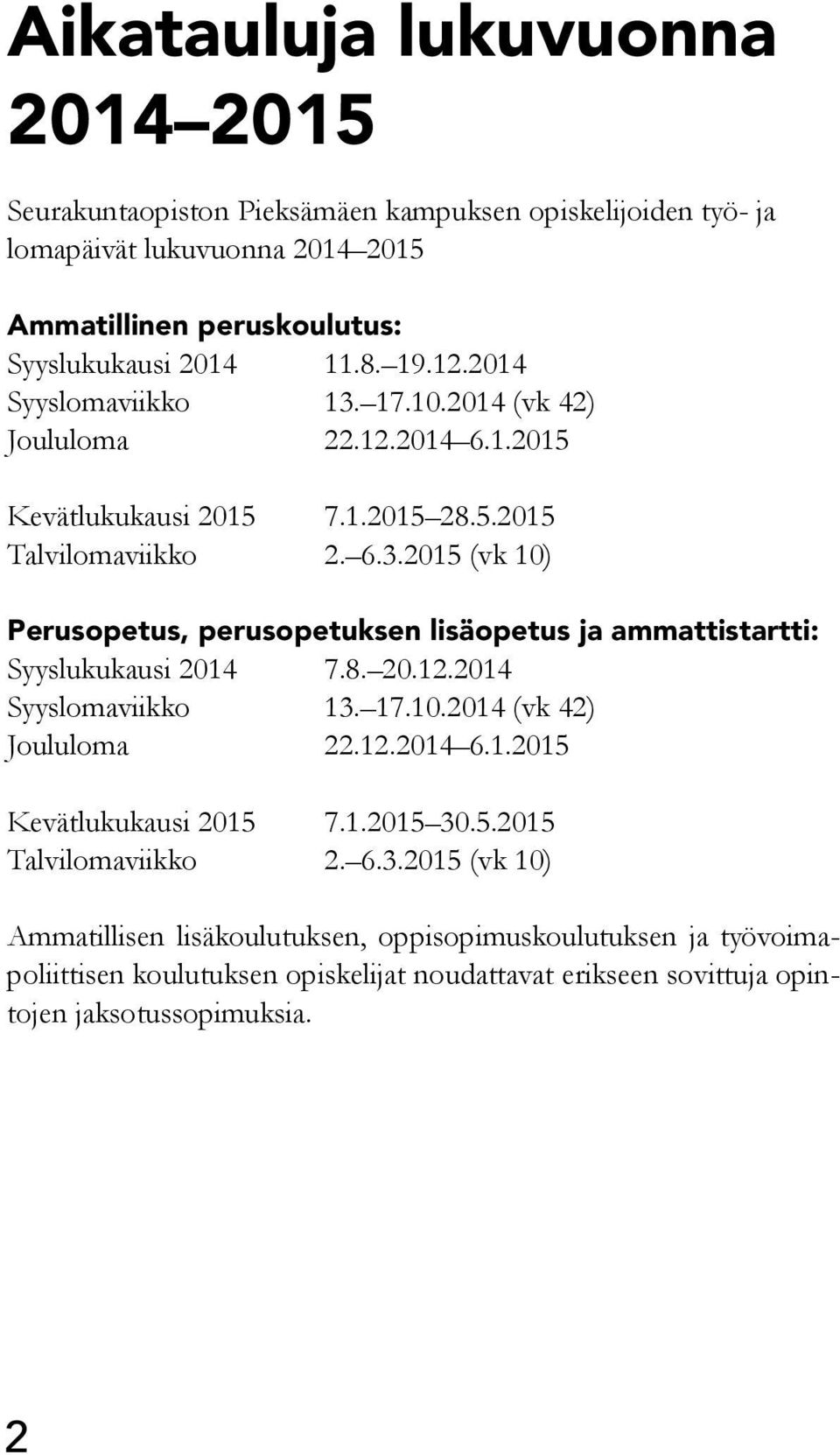 8. 20.12.2014 Syyslomaviikko 13.