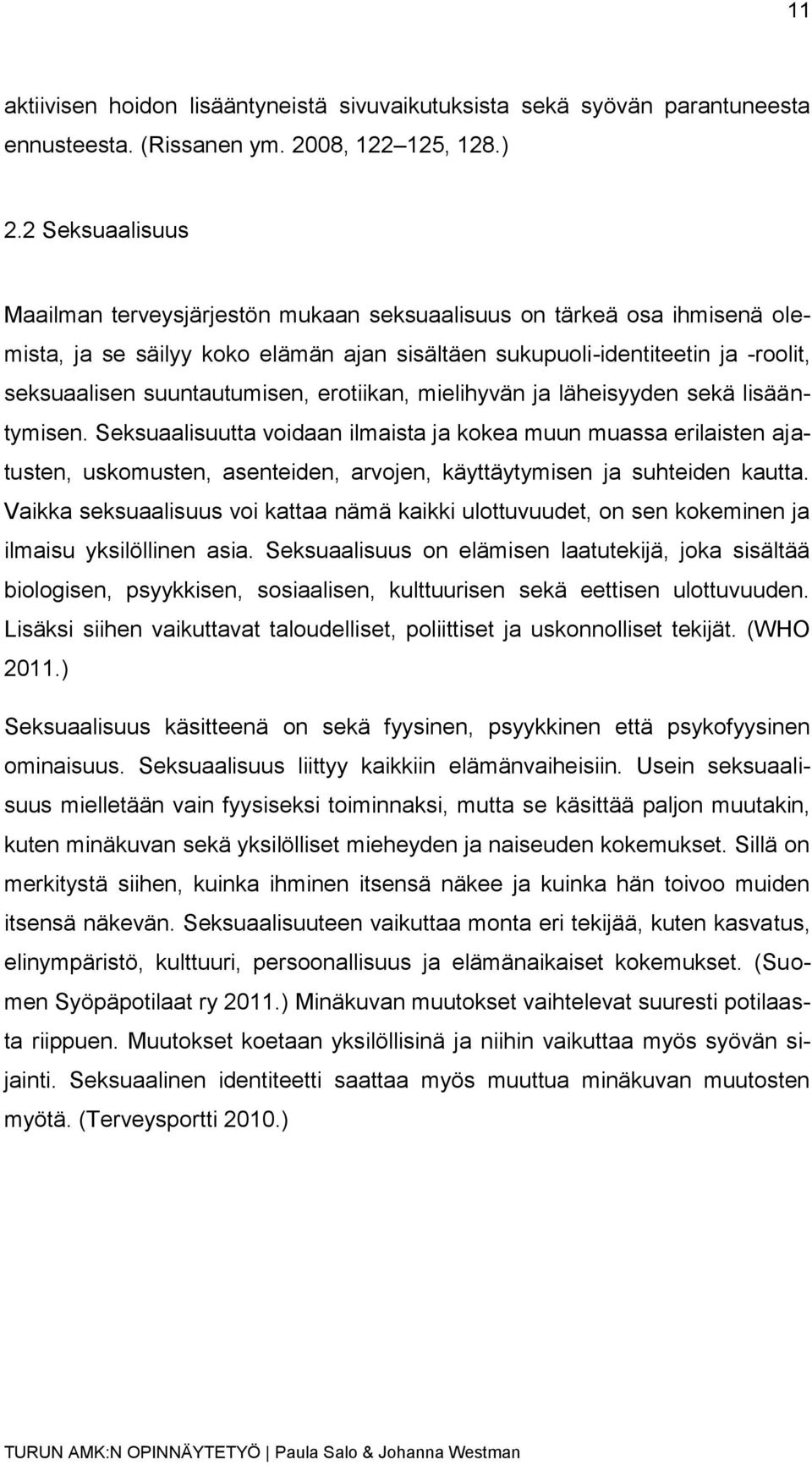 erotiikan, mielihyvän ja läheisyyden sekä lisääntymisen.
