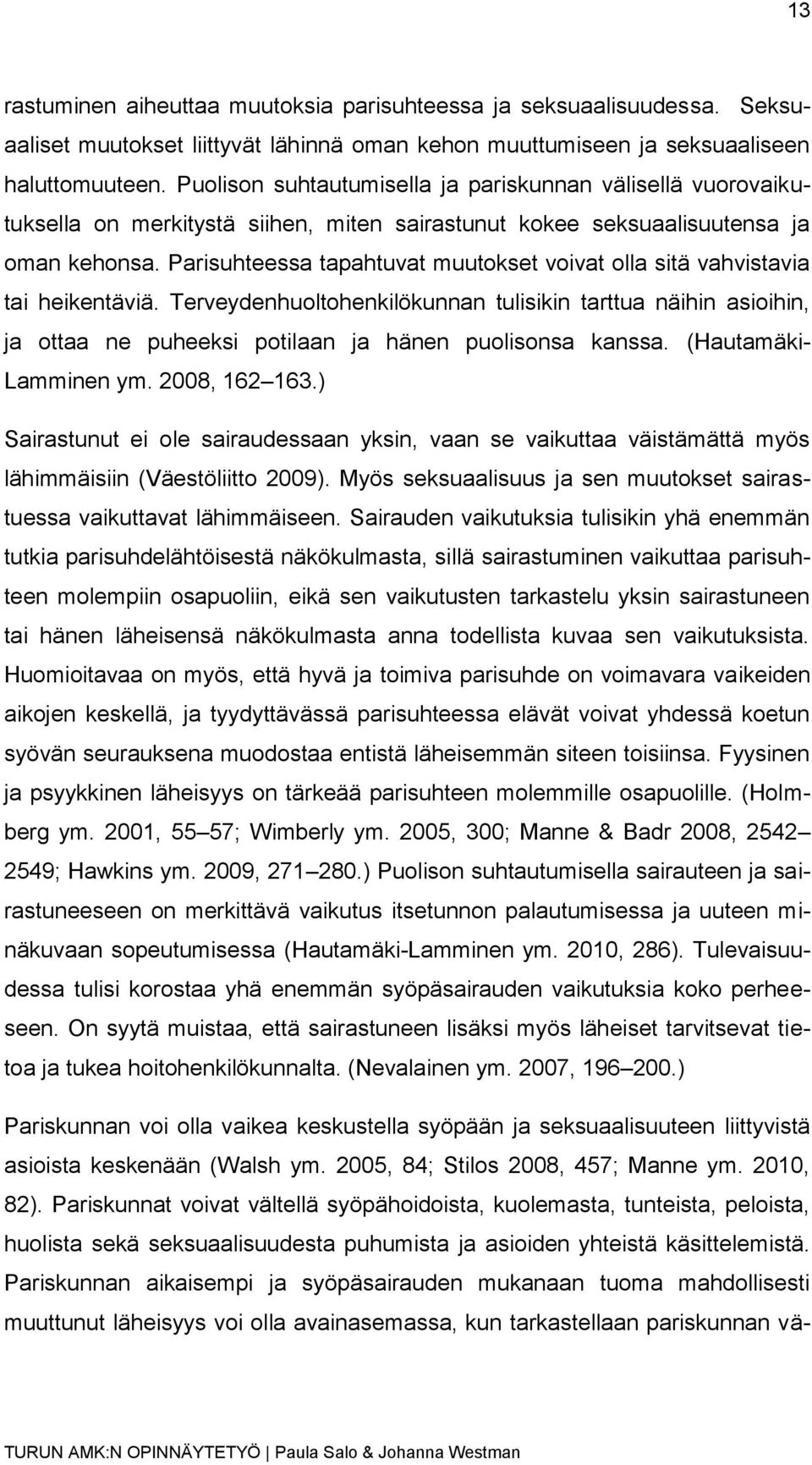 Parisuhteessa tapahtuvat muutokset voivat olla sitä vahvistavia tai heikentäviä.