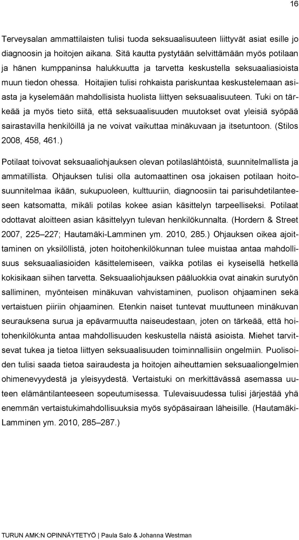 Hoitajien tulisi rohkaista pariskuntaa keskustelemaan asiasta ja kyselemään mahdollisista huolista liittyen seksuaalisuuteen.