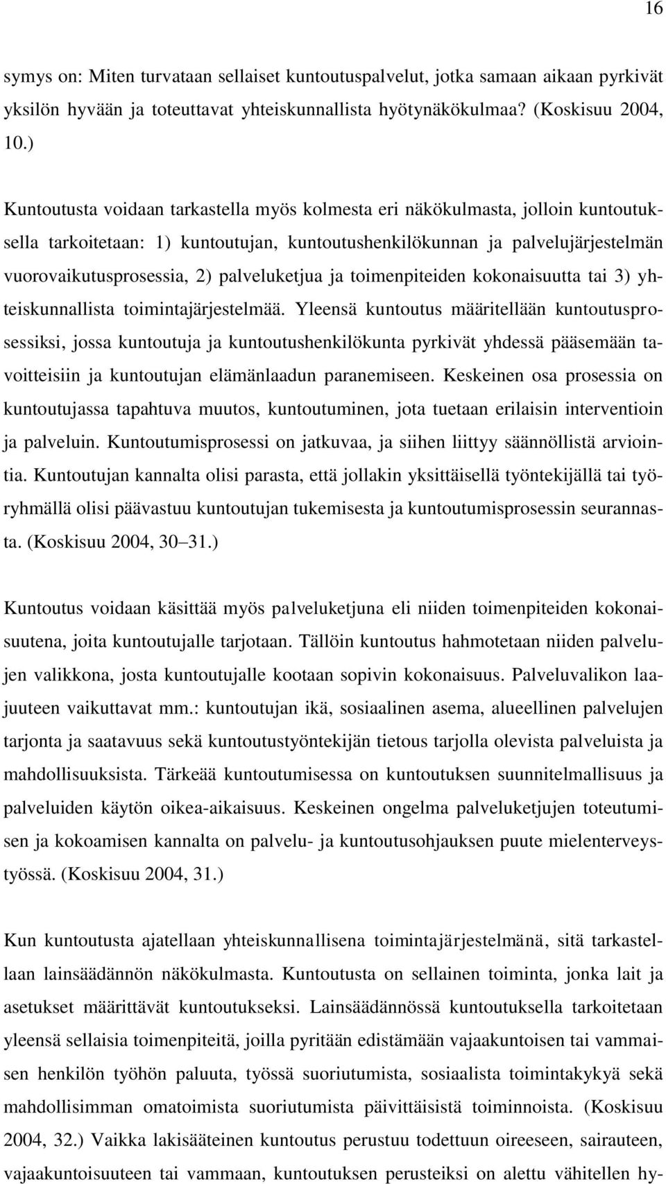 palveluketjua ja toimenpiteiden kokonaisuutta tai 3) yhteiskunnallista toimintajärjestelmää.