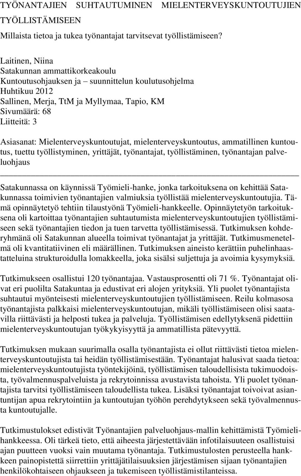 Mielenterveyskuntoutujat, mielenterveyskuntoutus, ammatillinen kuntoutus, tuettu työllistyminen, yrittäjät, työnantajat, työllistäminen, työnantajan palveluohjaus Satakunnassa on käynnissä