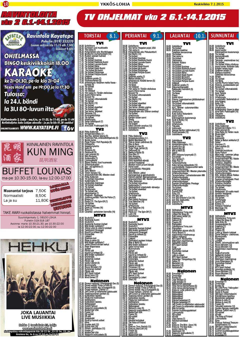 1 80-luvun ilta Kalliomäentie 2, Lohja - ma,ti,to, su 11-23, ke 11-02, pe-la 11-04 Kotiinkuljetus koko Lohjan alueella - ja pe/la klo 01.30 saakka! ONLINETILAUKSET: WWW.KAYATEPE.