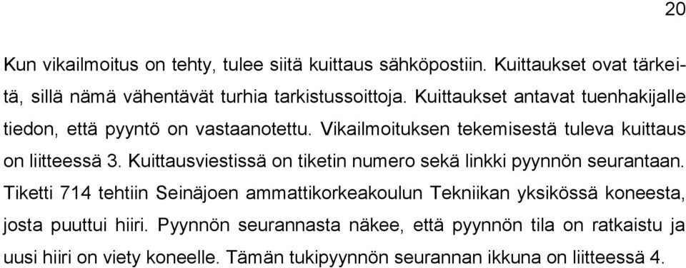 Kuittausviestissä on tiketin numero sekä linkki pyynnön seurantaan.