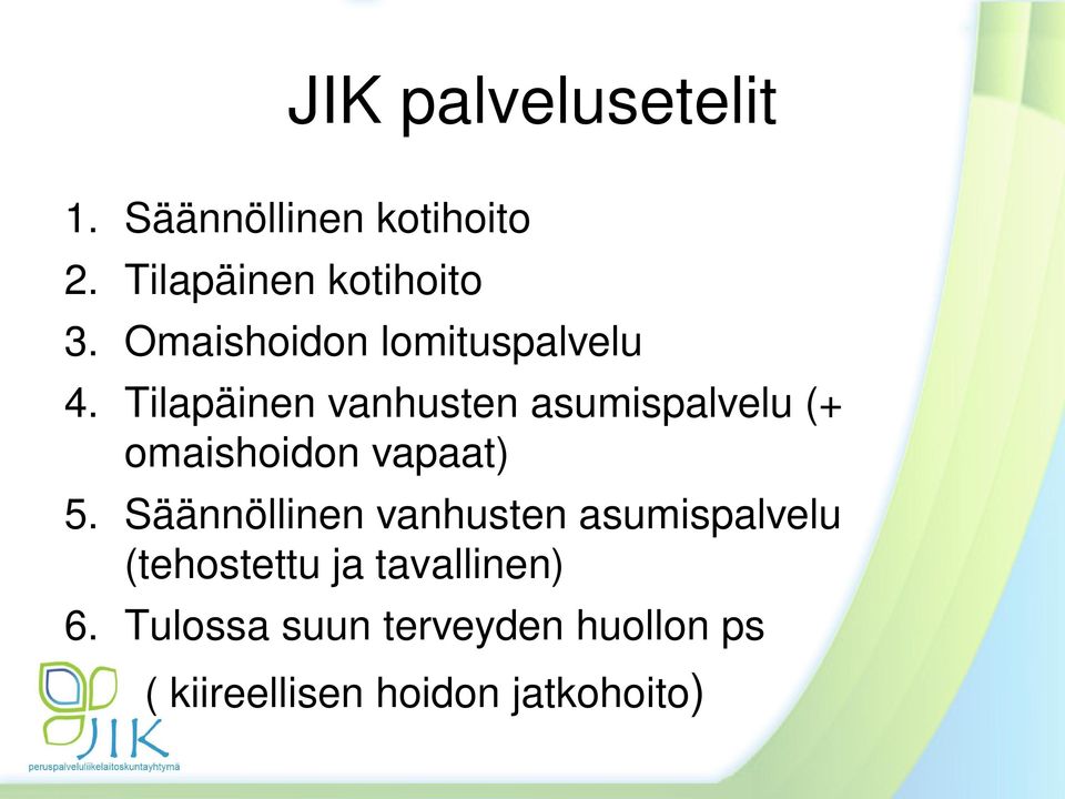 Tilapäinen vanhusten asumispalvelu (+ omaishoidon vapaat) 5.