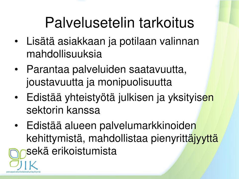 monipuolisuutta Edistää yhteistyötä julkisen ja yksityisen sektorin kanssa