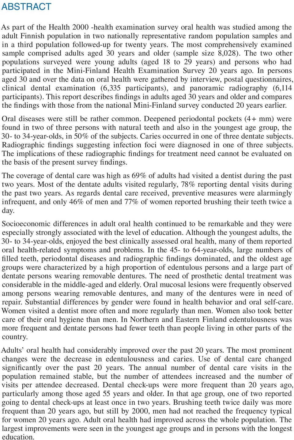 The two other populations surveyed were young adults (aged 18 to 29 years) and persons who had participated in the Mini-Finland Health Examination Survey 20 years ago.