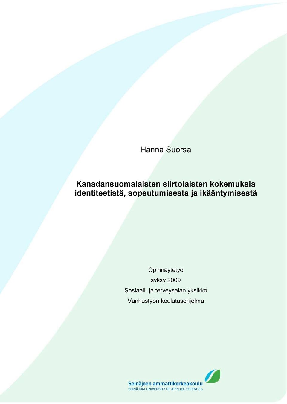 ikääntymisestä Opinnäytetyö syksy 2009