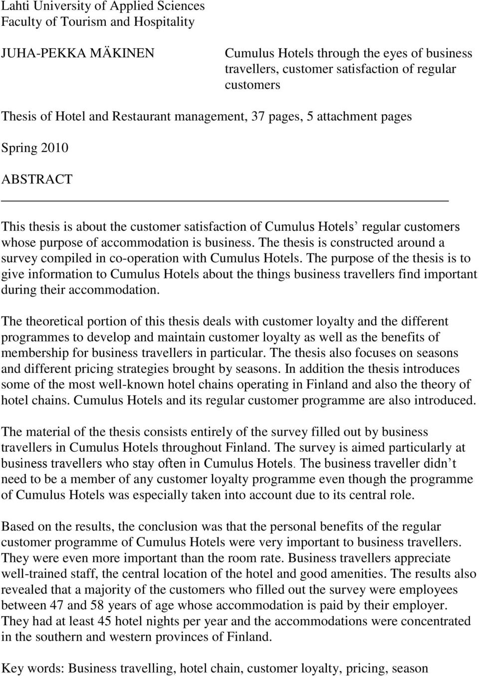 business. The thesis is constructed around a survey compiled in co-operation with Cumulus Hotels.