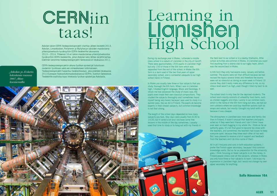 Yhteensä 16 eri lukion muodostamaa yhteistyöverkostoa hyväksyttiin CERN-tiedeleirille, johon Askolan lukio lähtee neljättä kertaa.