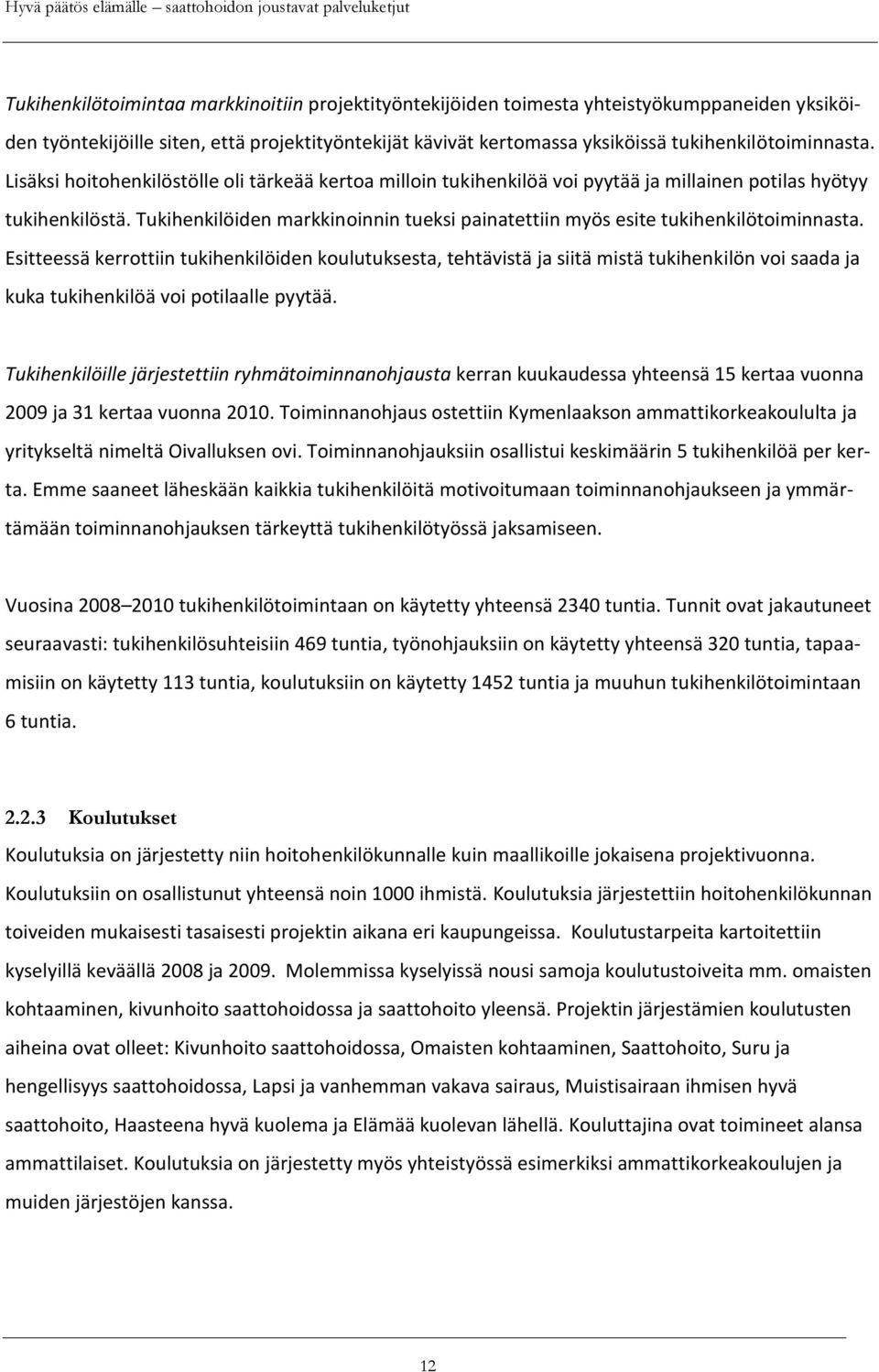 Tukihenkilöiden markkinoinnin tueksi painatettiin myös esite tukihenkilötoiminnasta.