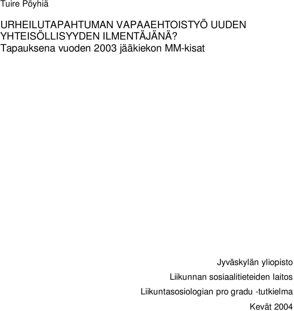 Tapauksena vuoden 2003 jääkiekon MM-kisat Jyväskylän