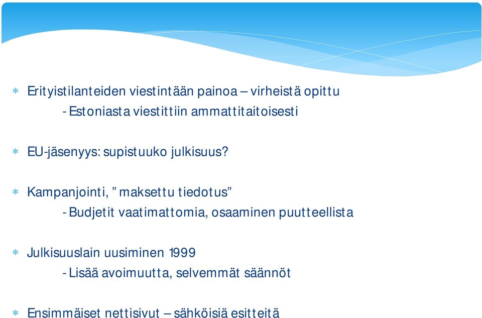 Kampanjointi, maksettu tiedotus - Budjetit vaatimattomia, osaaminen puutteellista