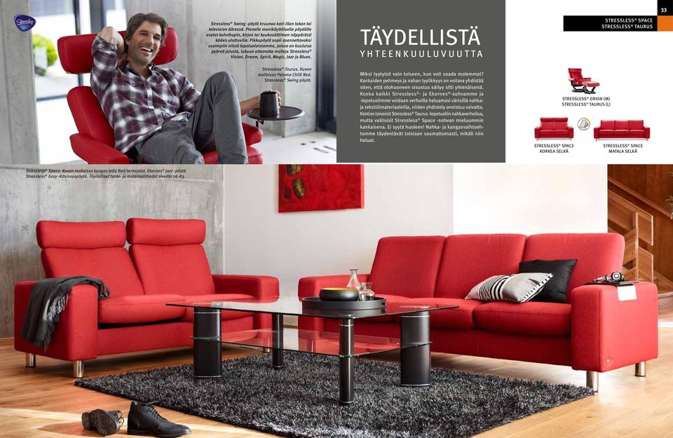 Stressless Taurus. Kuvan malleissa Paloma Chilli Red. Stressless Swing pöytä. TÄYDELLISTÄ YHTEENKUULUVUUTTA Miksi tyytyisit vain toiseen, kun voit saada molemmat?