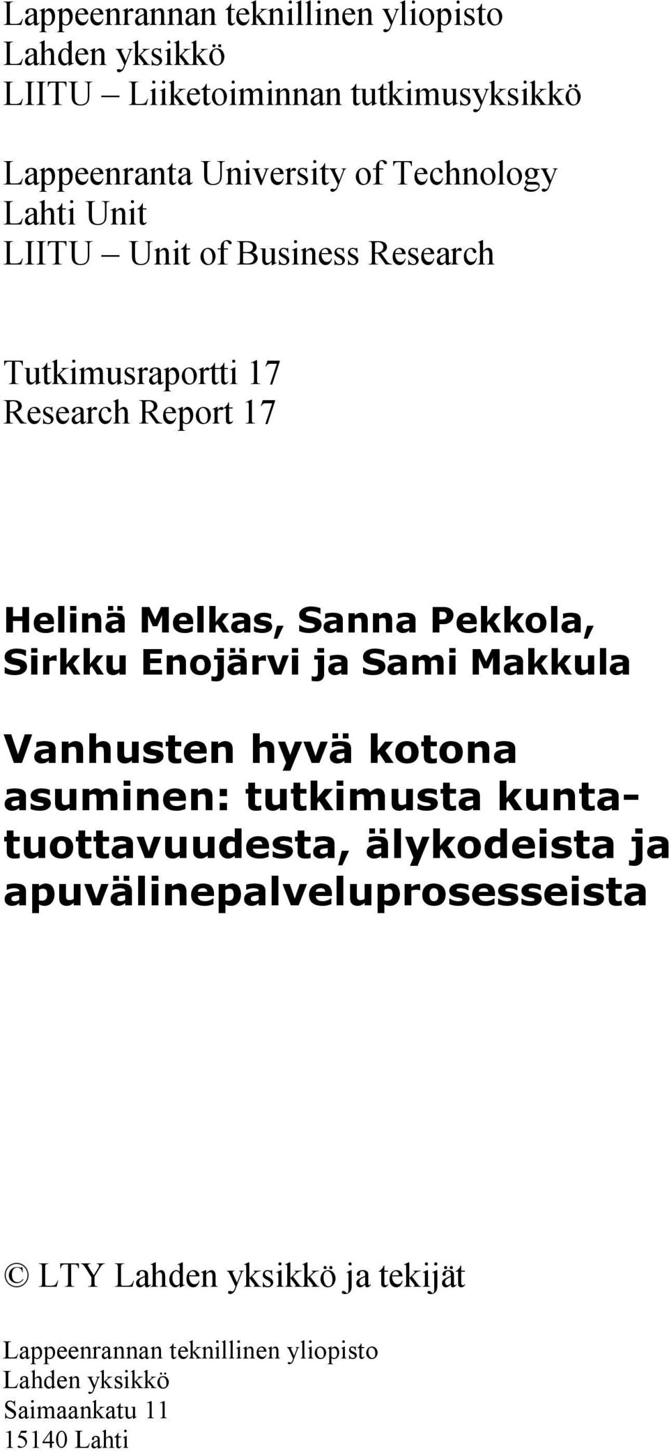 Pekkola, Sirkku Enojärvi ja Sami Makkula Vanhusten hyvä kotona asuminen: tutkimusta kuntatuottavuudesta, älykodeista ja