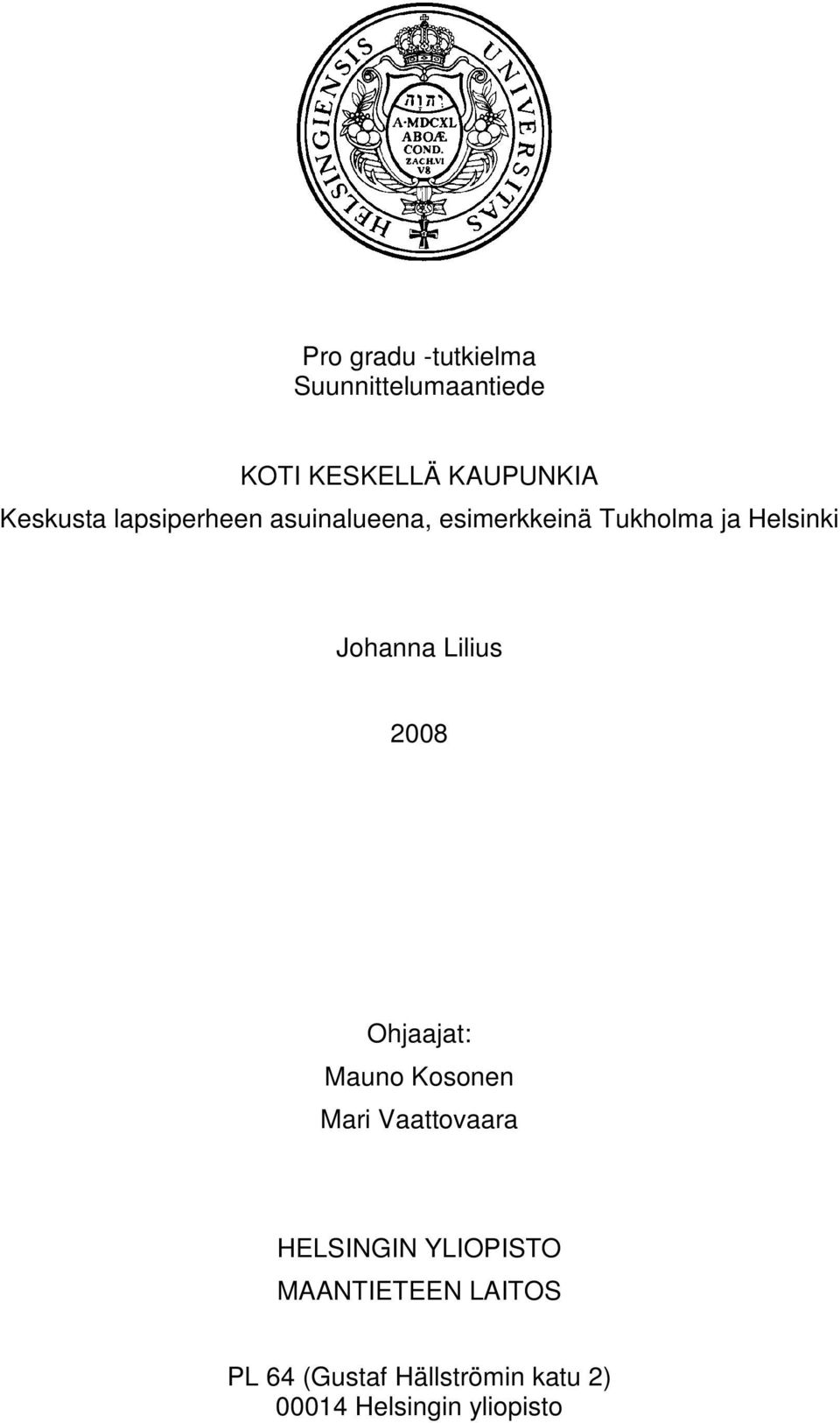 Johanna Lilius 2008 Ohjaajat: Mauno Kosonen Mari Vaattovaara HELSINGIN