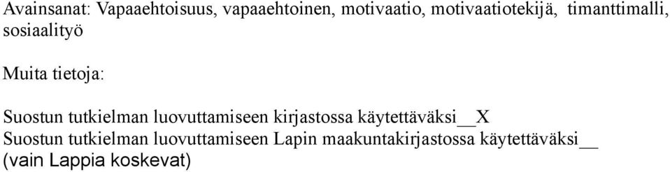 tutkielman luovuttamiseen kirjastossa käytettäväksi X Suostun